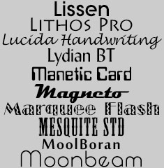 Lissen, Lithos Pro, Lucida Handwriting, Lydian BT, Magnetic Card, Magneto, Marquee Flash, Mesquite Std, MoolBoran, Moonbeam